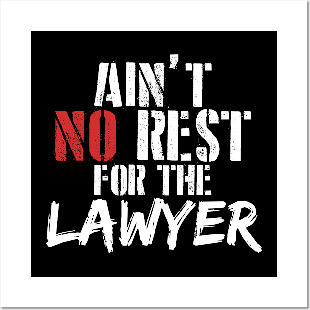 Ain't no rest for the lawyer Wall Art by SerenityByAlex